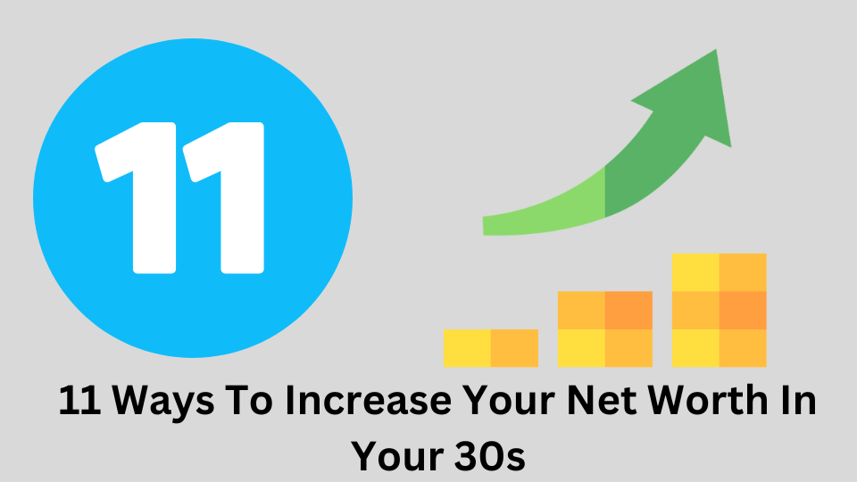 11 Ways To Increase Your Net Worth In Your 30s