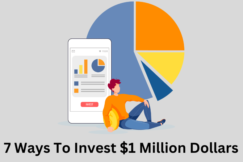 7 Ways To Invest $1 Million Dollars