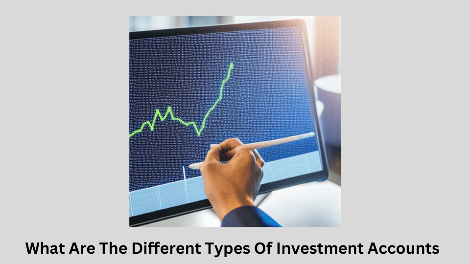 What Are The Different Types Of Investment Accounts
